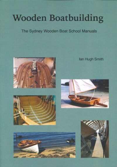 WOODEN BOATBUILDING: THE SYDNEY WOODEN BOAT SCHOOL MANUALS