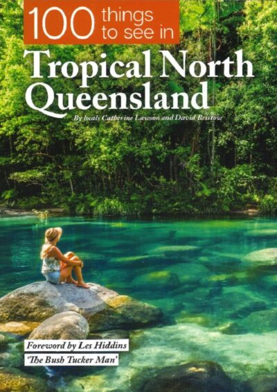 100 THINGS TO SEE IN TROPICAL NORTH QUEENSLAND