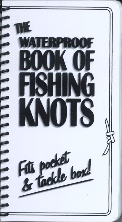 WATERPROOF BOOK OF FISHING KNOTS