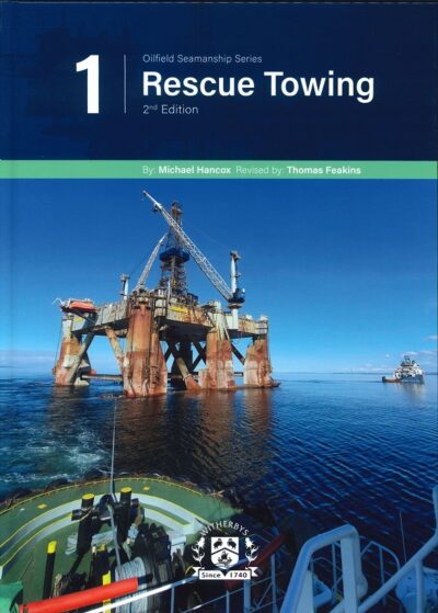 OILFIELD SEAMANSHIP SERIES - VOL I: RESCUE TOWING 2ND EDITION