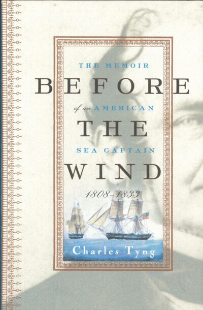 BEFORE THE WIND: THE MEMOIR OF AN AMERICAN SEA CAPTAIN 1808-1833